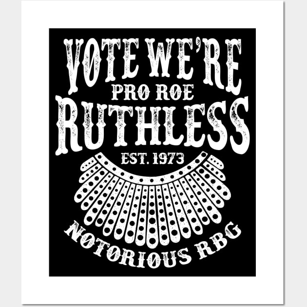 Vote We're Ruthless - Pro Roe 1973 Wall Art by Whimsical Thinker